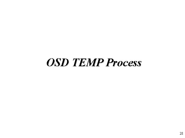 OSD TEMP Process 28 OSD TEMP Process 28