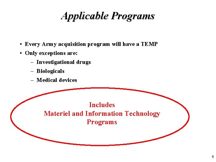 Applicable Programs • Every Army acquisition program will have a TEMP • Only exceptions Applicable Programs • Every Army acquisition program will have a TEMP • Only exceptions