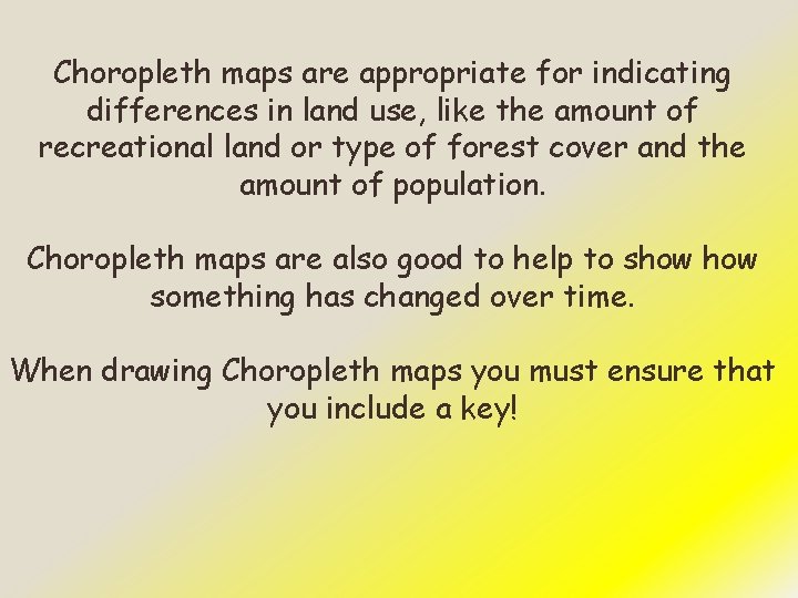 Choropleth maps are appropriate for indicating differences in land use, like the amount of