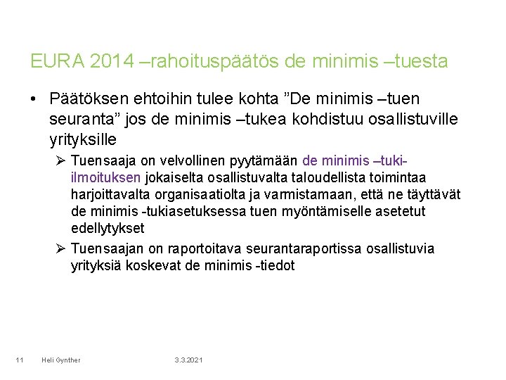 EURA 2014 –rahoituspäätös de minimis –tuesta • Päätöksen ehtoihin tulee kohta ”De minimis –tuen