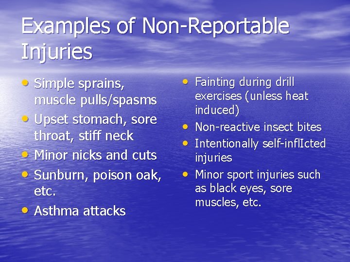Examples of Non-Reportable Injuries • Simple sprains, • • muscle pulls/spasms Upset stomach, sore