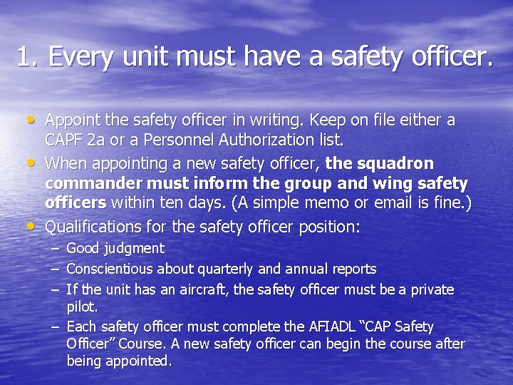 1. Every unit must have a safety officer. • Appoint the safety officer in