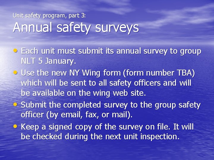 Unit safety program, part 3: Annual safety surveys • Each unit must submit its