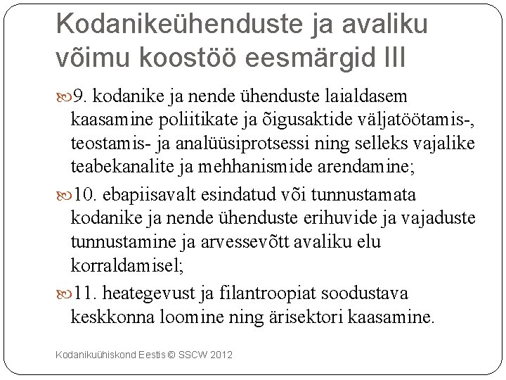 Kodanikeühenduste ja avaliku võimu koostöö eesmärgid III 9. kodanike ja nende ühenduste laialdasem kaasamine