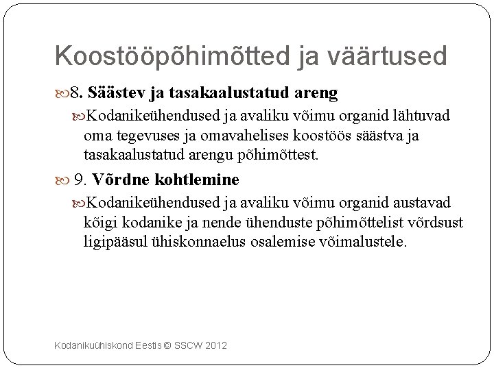 Koostööpõhimõtted ja väärtused 8. Säästev ja tasakaalustatud areng Kodanikeühendused ja avaliku võimu organid lähtuvad