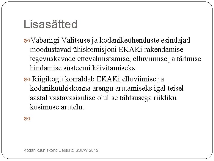 Lisasätted Vabariigi Valitsuse ja kodanikeühenduste esindajad moodustavad ühiskomisjoni EKAKi rakendamise tegevuskavade ettevalmistamise, elluviimise ja