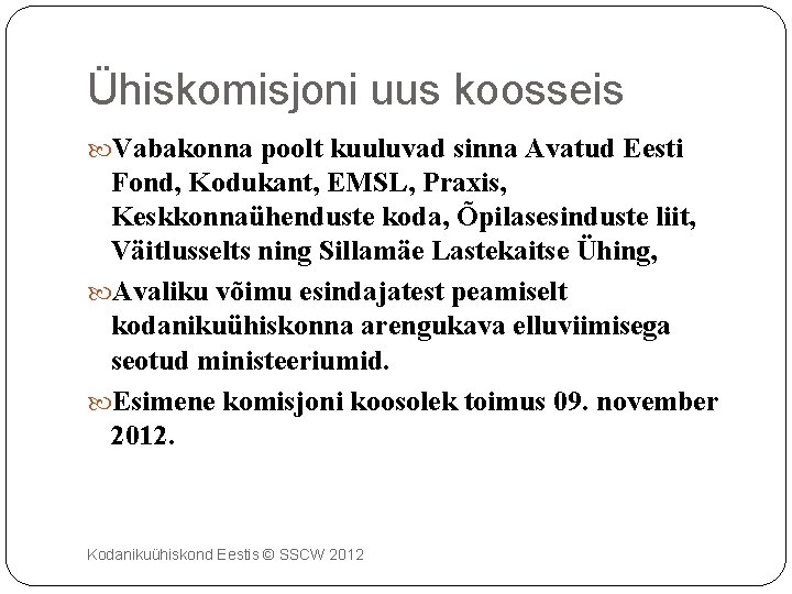 Ühiskomisjoni uus koosseis Vabakonna poolt kuuluvad sinna Avatud Eesti Fond, Kodukant, EMSL, Praxis, Keskkonnaühenduste
