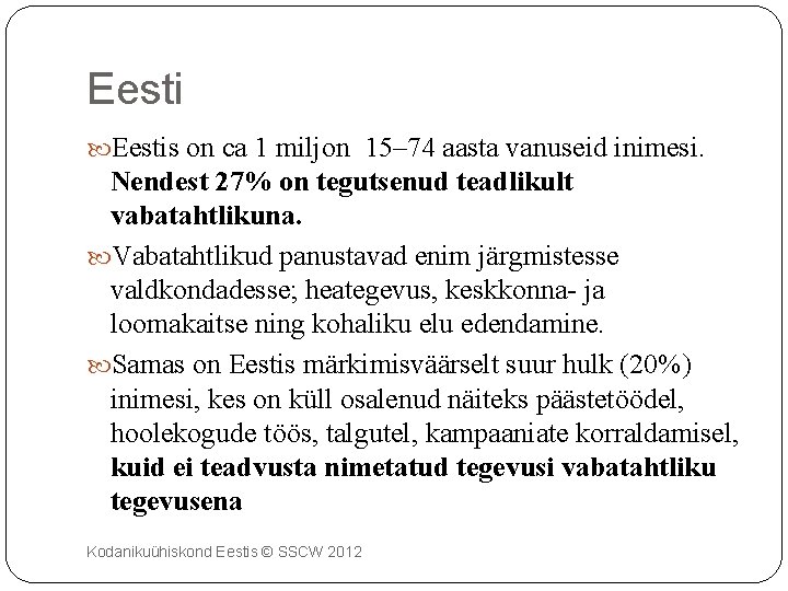 Eestis on ca 1 miljon 15– 74 aasta vanuseid inimesi. Nendest 27% on tegutsenud