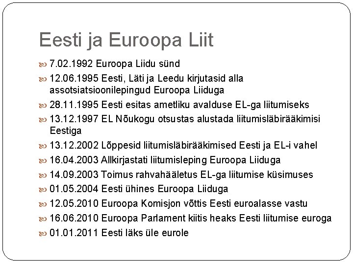 Eesti ja Euroopa Liit 7. 02. 1992 Euroopa Liidu sünd 12. 06. 1995 Eesti,