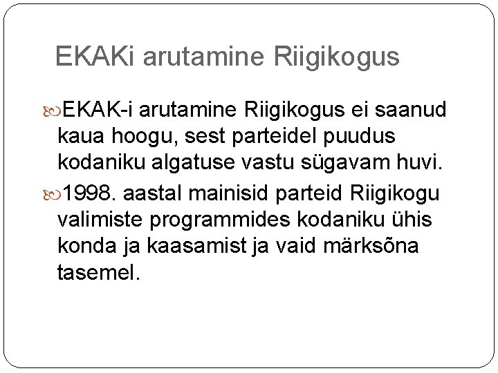 EKAKi arutamine Riigikogus EKAK-i arutamine Riigikogus ei saanud kaua hoogu, sest parteidel puudus kodaniku