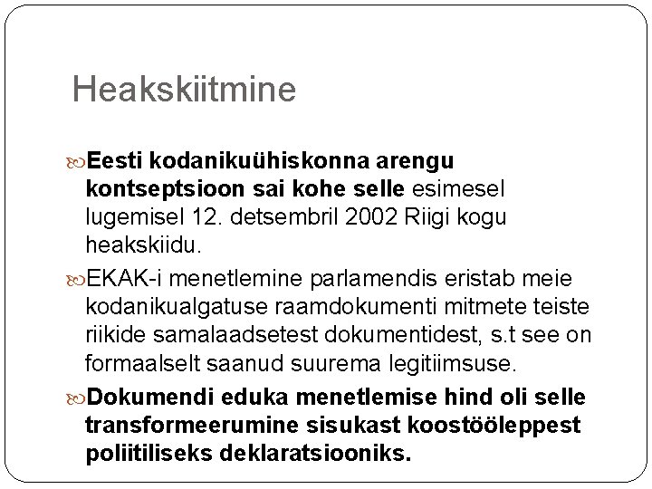 Heakskiitmine Eesti kodanikuühiskonna arengu kontseptsioon sai kohe selle esimesel lugemisel 12. detsembril 2002 Riigi