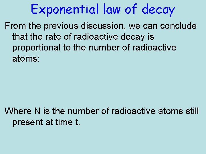 Exponential law of decay From the previous discussion, we can conclude that the rate