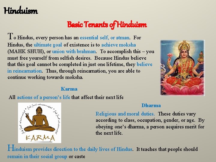 Hinduism Basic Tenants of Hinduism To Hindus, every person has an essential self, or