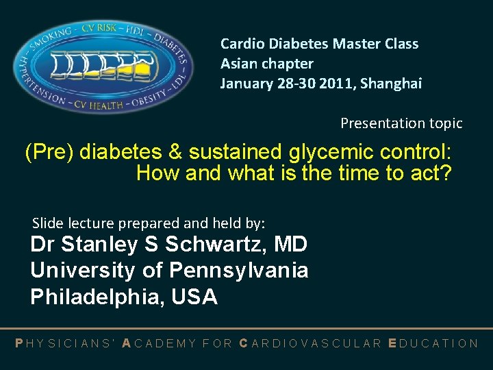 Cardio Diabetes Master Class Asian chapter January 28 -30 2011, Shanghai Presentation topic (Pre)