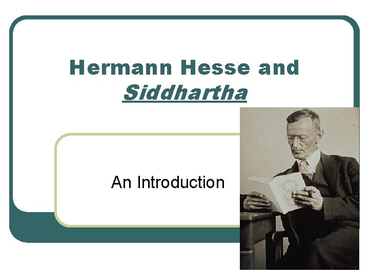 Hermann Hesse and Siddhartha An Introduction 