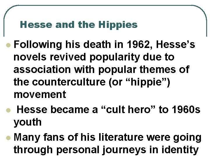 Hesse and the Hippies Following his death in 1962, Hesse’s novels revived popularity due