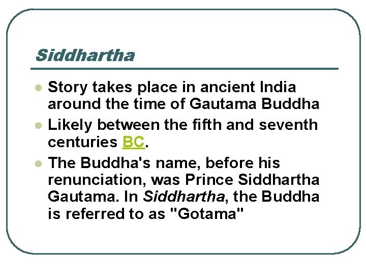 Siddhartha l l l Story takes place in ancient India around the time of