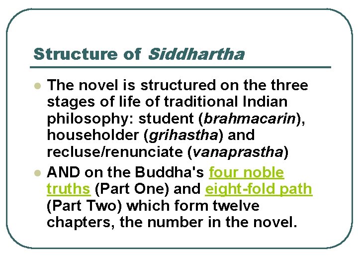 Structure of Siddhartha l l The novel is structured on the three stages of