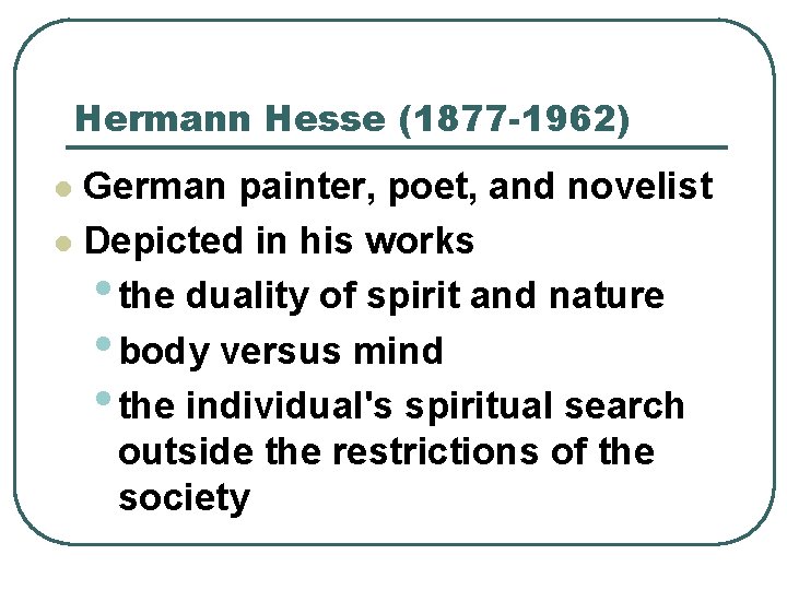 Hermann Hesse (1877 -1962) German painter, poet, and novelist l Depicted in his works