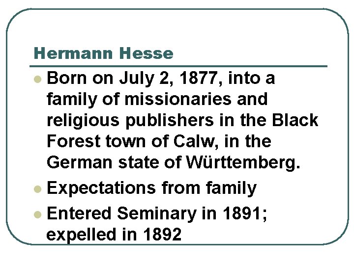 Hermann Hesse Born on July 2, 1877, into a family of missionaries and religious