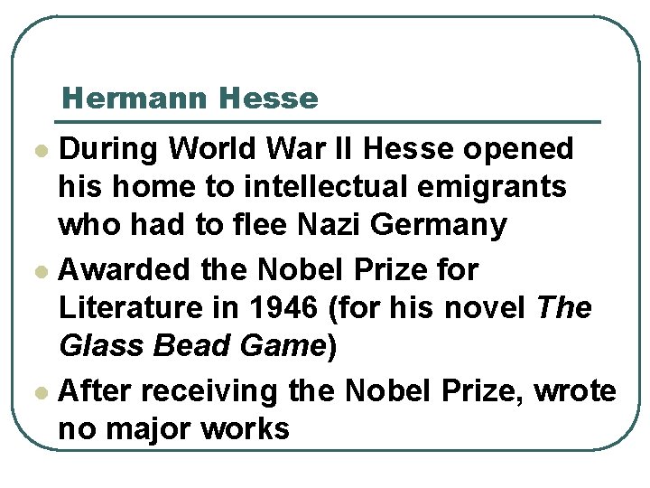 Hermann Hesse During World War II Hesse opened his home to intellectual emigrants who