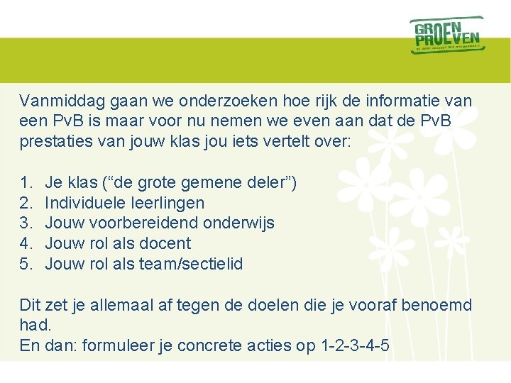 Vanmiddag gaan we onderzoeken hoe rijk de informatie van een Pv. B is maar