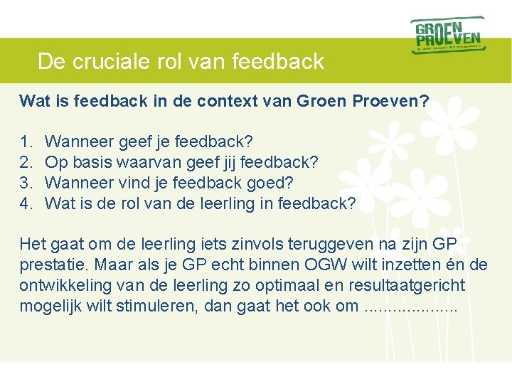 De cruciale rol van feedback Wat is feedback in de context van Groen Proeven?