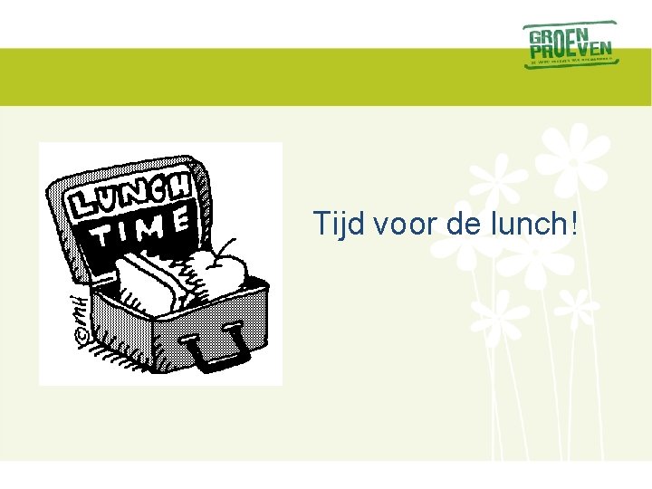 Tijd voor de lunch! 