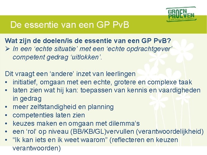 De essentie van een GP Pv. B Wat zijn de doelen/is de essentie van