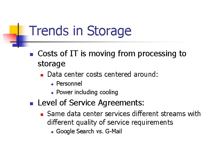 Trends in Storage n Costs of IT is moving from processing to storage n