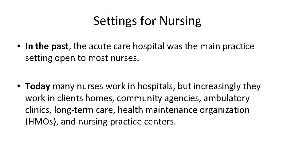 Settings for Nursing • In the past, the acute care hospital was the main Settings for Nursing • In the past, the acute care hospital was the main