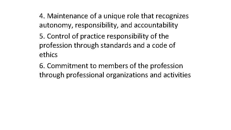 4. Maintenance of a unique role that recognizes autonomy, responsibility, and accountability 5. Control 4. Maintenance of a unique role that recognizes autonomy, responsibility, and accountability 5. Control