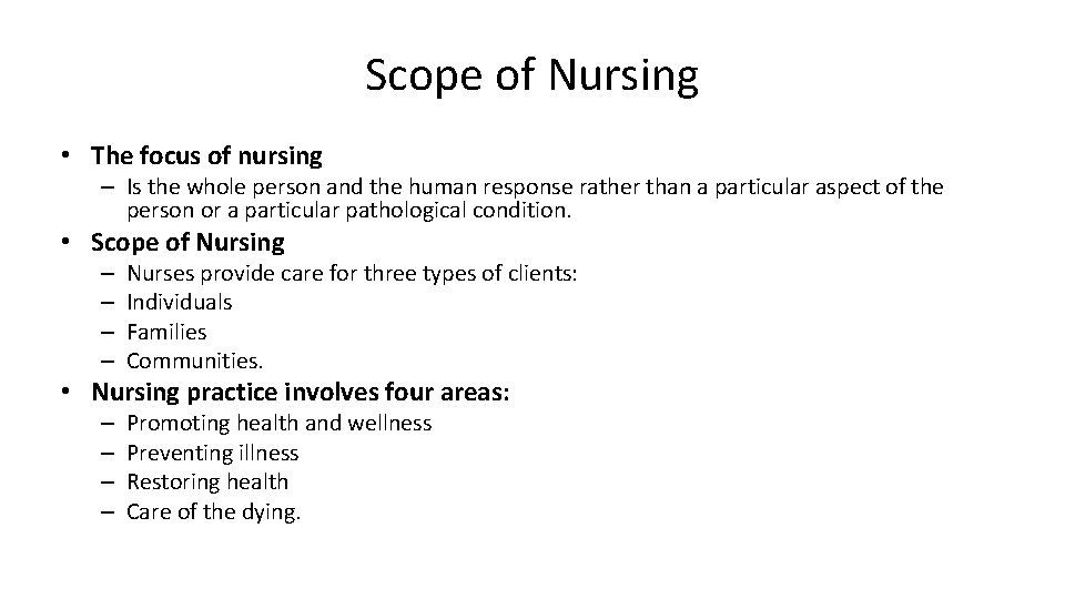 Scope of Nursing • The focus of nursing – Is the whole person and Scope of Nursing • The focus of nursing – Is the whole person and