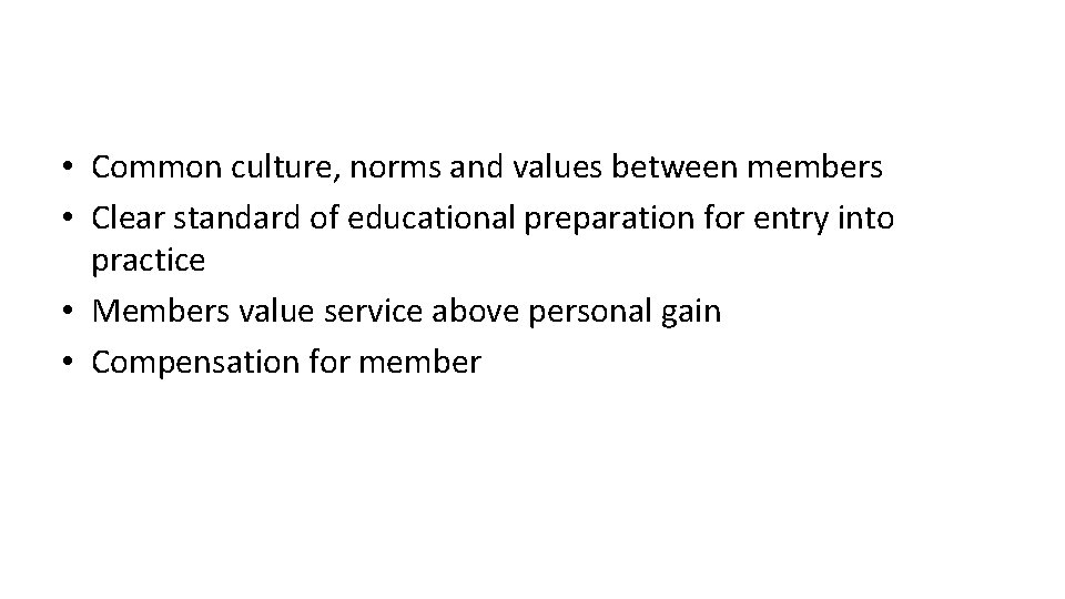 • Common culture, norms and values between members • Clear standard of educational • Common culture, norms and values between members • Clear standard of educational