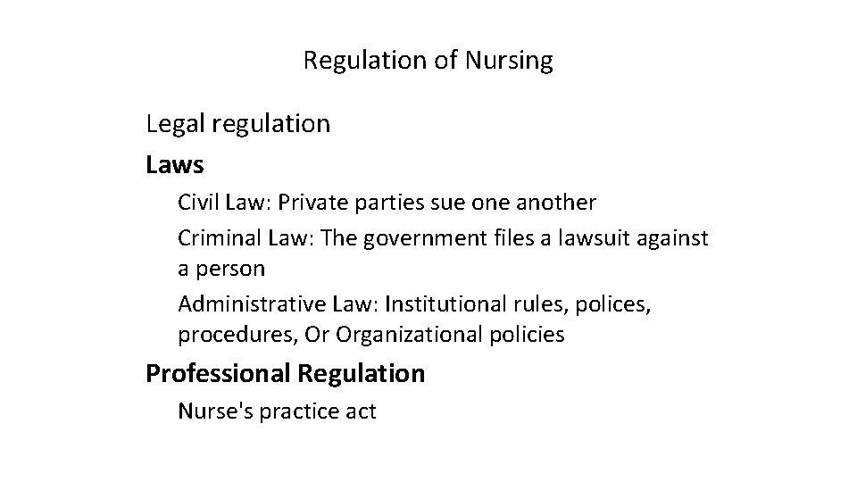 Regulation of Nursing Legal regulation Laws Civil Law: Private parties sue one another Criminal Regulation of Nursing Legal regulation Laws Civil Law: Private parties sue one another Criminal