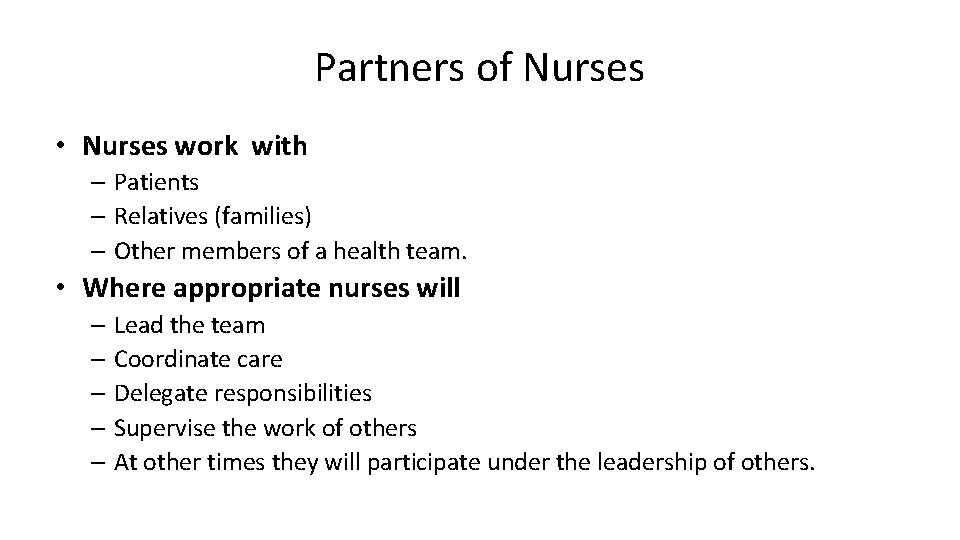 Partners of Nurses • Nurses work with – Patients – Relatives (families) – Other Partners of Nurses • Nurses work with – Patients – Relatives (families) – Other