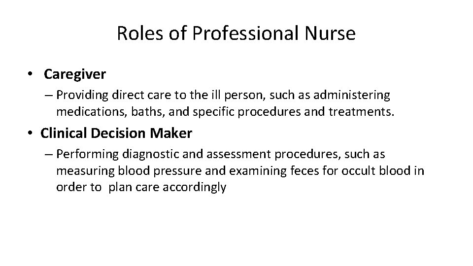 Roles of Professional Nurse • Caregiver – Providing direct care to the ill person, Roles of Professional Nurse • Caregiver – Providing direct care to the ill person,