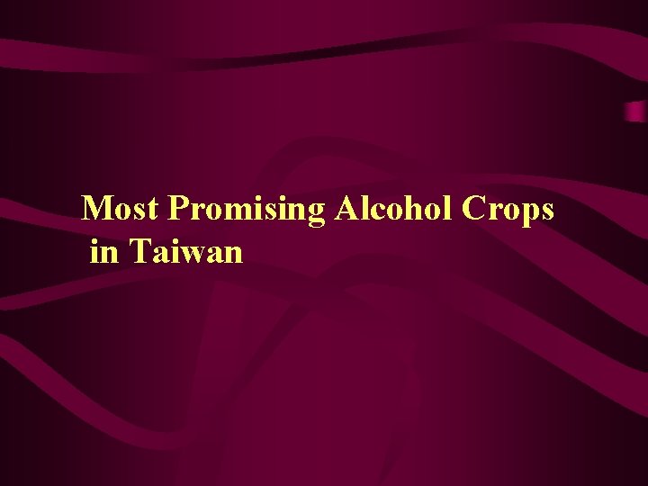 Most Promising Alcohol Crops in Taiwan 
