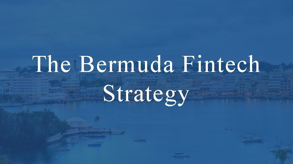 The Bermuda Fintech Strategy 
