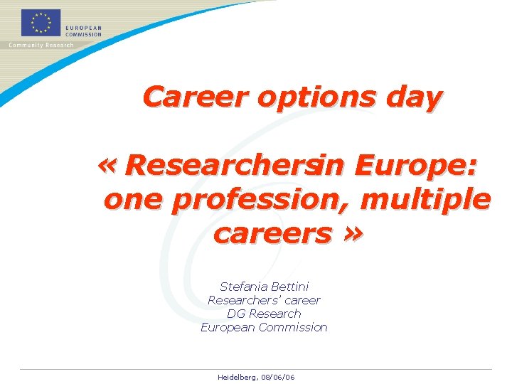 Career options day « Researchers in Europe: one profession, multiple careers » Stefania Bettini