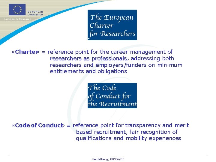  «Charter» = reference point for the career management of researchers as professionals, addressing