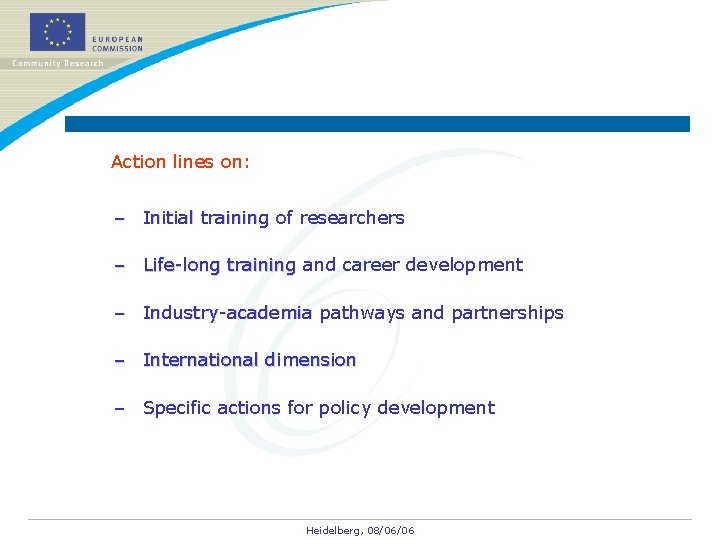 Action lines on: – Initial training of researchers Initial training – Life-long training and