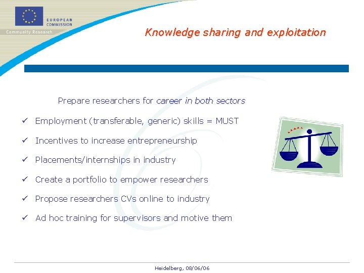 Knowledge sharing and exploitation Prepare researchers for career in both sectors ü Employment (transferable,