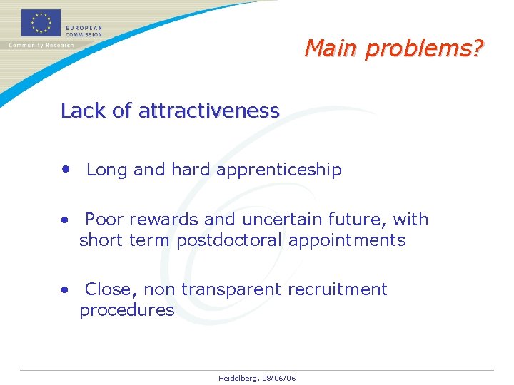 Main problems? Lack of attractiveness • Long and hard apprenticeship • Poor rewards and