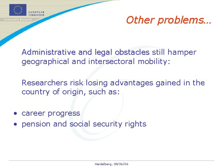 Other problems… Administrative and legal obstacles still hamper Administrative and legal obstacles geographical and