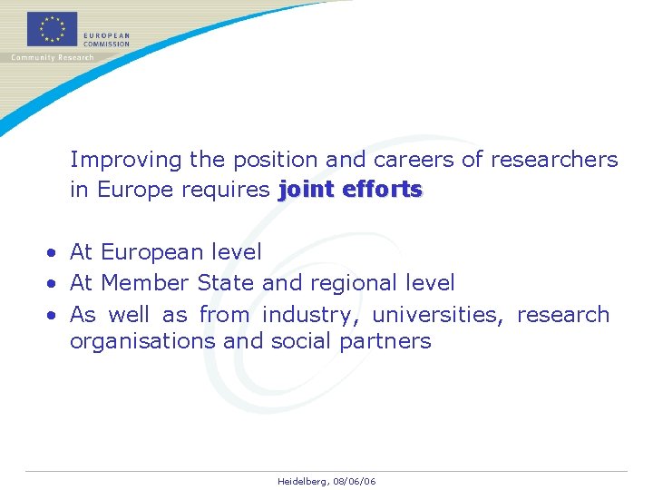 Improving the position and careers of researchers in Europe requires joint efforts : •