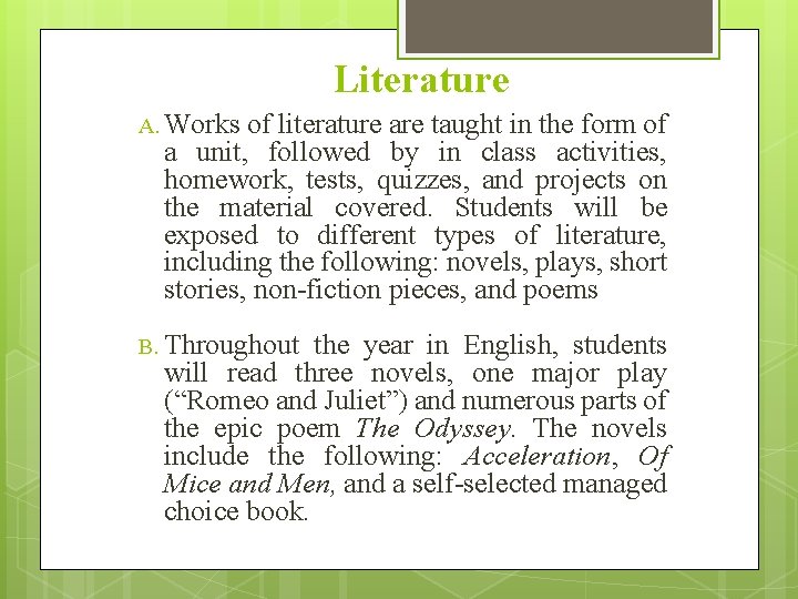 Literature A. Works of literature are taught in the form of a unit, followed