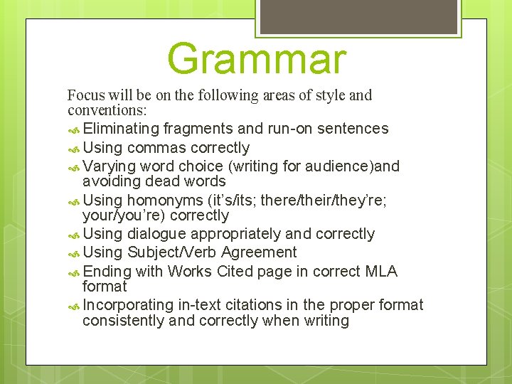 Grammar Focus will be on the following areas of style and conventions: Eliminating fragments