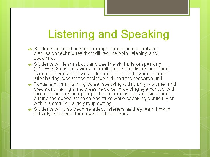 Listening and Speaking Students will work in small groups practicing a variety of discussion