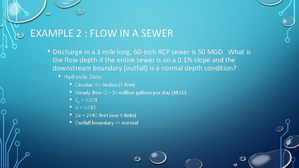 EXAMPLE 2 : FLOW IN A SEWER • Discharge in a 3 mile long,